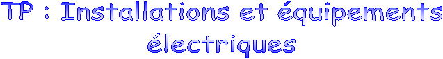 TP : Installations et quipements
lectriques
